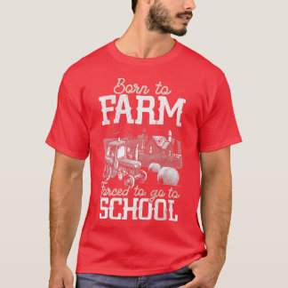 T-shirt Né À La Ferme Obligé D'Aller À L'École Fermier Tra