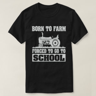 T-shirt Né À La Ferme Obligé D'Aller À L'École Tracteurs