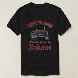 T-shirt Né À La Ferme Obligé D'Aller À L'École Tracteurs