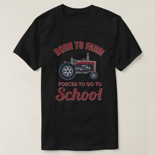 T-shirt Né À La Ferme Obligé D'Aller À L'École Tracteurs (Design devant)