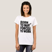 T-shirt Né à Nap contraint au travail (Devant entier)
