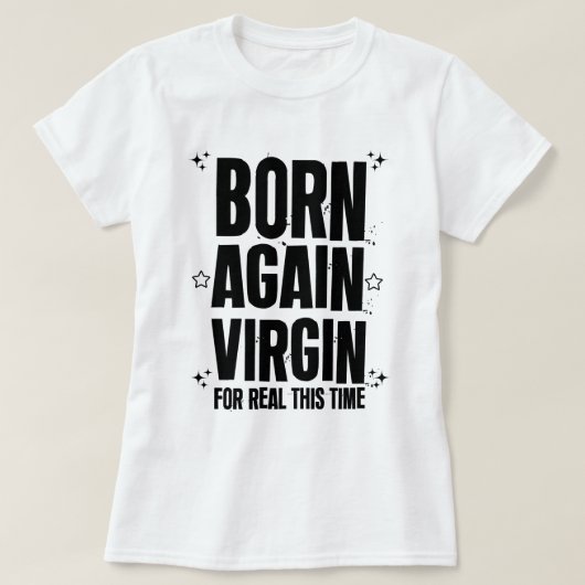 T-shirt Né à nouveau vierge pour vrai cette fois (Design devant)