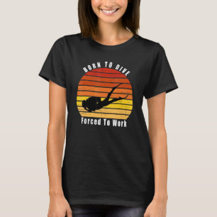 T-shirt Né À Plongée Forcé À Travailler Plongée Plongée Oc