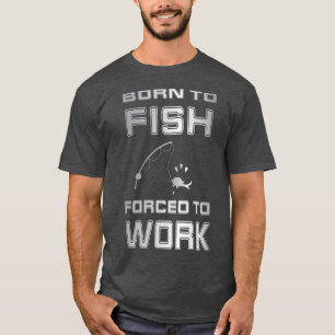 T-shirt Né À Poisson Travail Forcé Bass Drôle Pêcheur Pêch