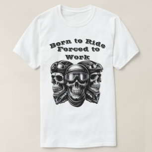 T-shirt Né à Ride, Forced to Work - Biker Skull Graphic