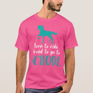 T-shirt Né À Ride Obligé D'Aller À L'École Équestre Cheval