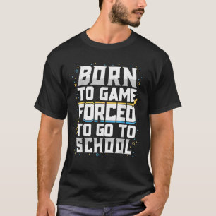 T-shirt Né Au Jeu Obligé D'Aller À L'École Vidéo Gamer Ki