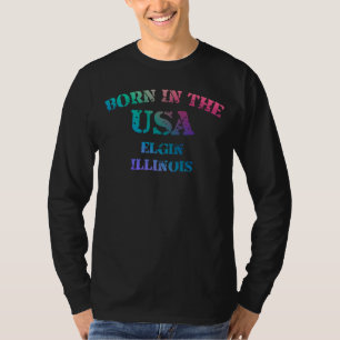 T-shirt Né aux États-Unis à Elgin, Illinois, ville natale