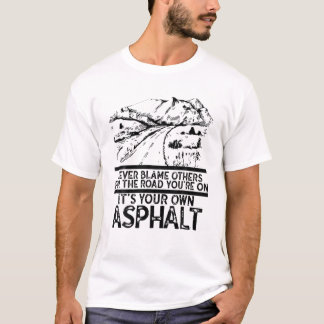 T-shirt Ne blâmez jamais les autres C'est votre propre Asp