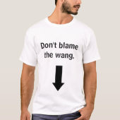 T-shirt Ne blâmez pas wang (Devant)