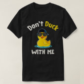 T-shirt Ne bouge pas avec moi Duckie en caoutchouc (Design devant)