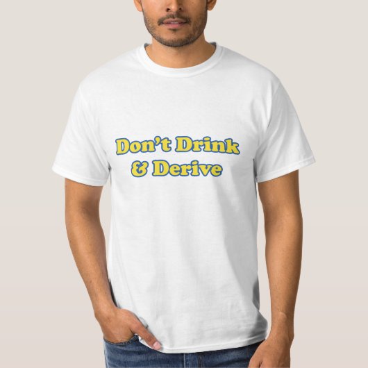 T-shirt Ne buvez pas et ne dérivez pas (Devant)