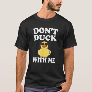 T-shirt Ne canard avec moi drôle de canard en caoutchouc c