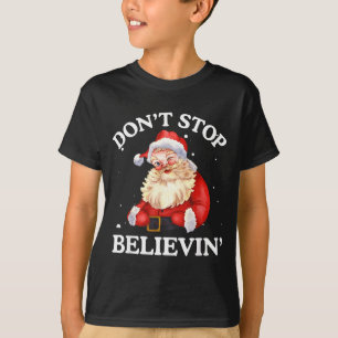T-shirt Ne cessez pas de croire au Père Noël Drôle de visa