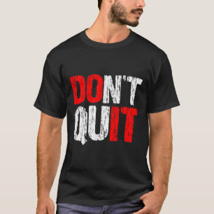 T-shirt Ne Cessez Pas De Le Faire - Motivationnel Et Inspi