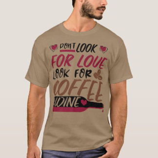 T-shirt Ne cherchez pas l'amour, cherchez le café et le vi
