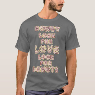 T-shirt Ne cherchez pas l'amour Cherchez les beignets