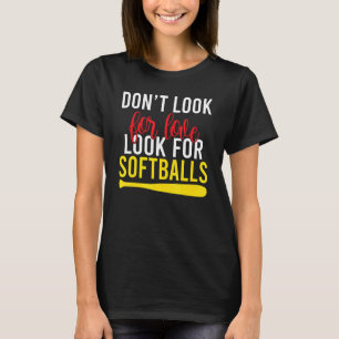 T-shirt Ne cherchez pas Love chercher Softballs