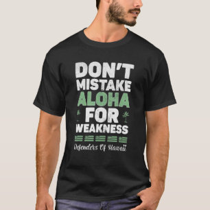 T-shirt Ne confondez pas Aloha avec la faiblesse défenseur