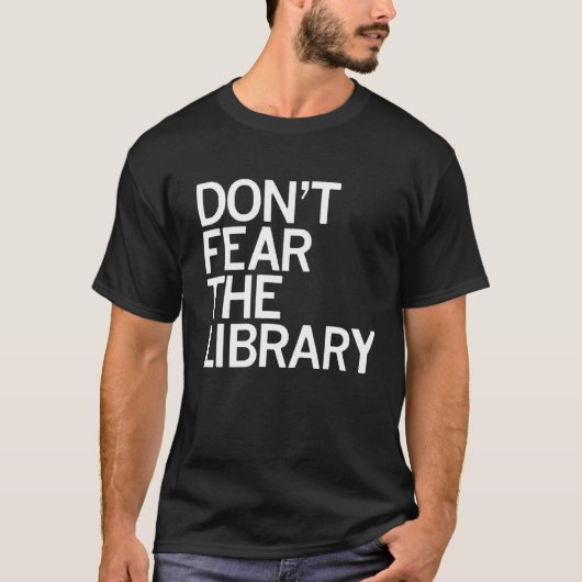T-shirt Ne craignez pas la bibliothèque (Devant)