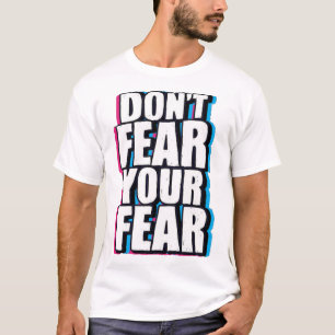 T-shirt Ne craignez pas que votre peur soit tirée à la mai