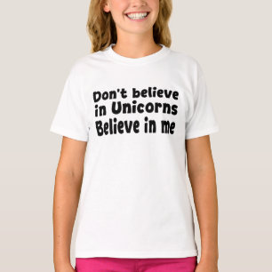 T-shirt Ne croyez pas aux licornes - Croyez en moi