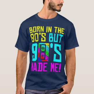 T-shirt Né Dans Les Années 80 Mais 90 M'A Fait J'Aime Les 