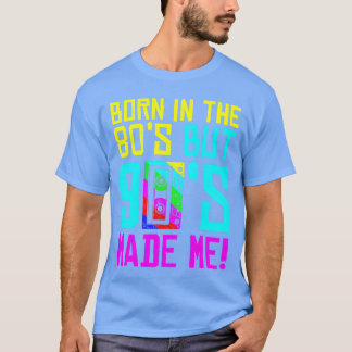 T-shirt Né Dans Les Années 80 Mais 90 M'A Fait J'Aime Les 
