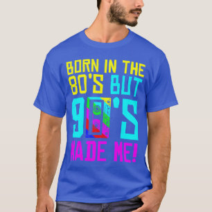 T-shirt Né dans les années 80 mais les années 90 m'ont fai