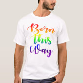 T-shirt Né de cette façon Rainbow Gay pride GLBTQ Design (Devant)