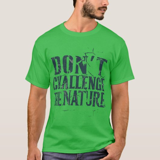 T-shirt Ne défie pas la nature. (Devant)