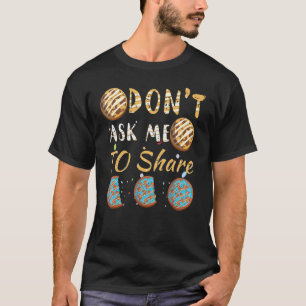 T-shirt Ne Demandez Pas De Partager Dessert Day Cakes Swee