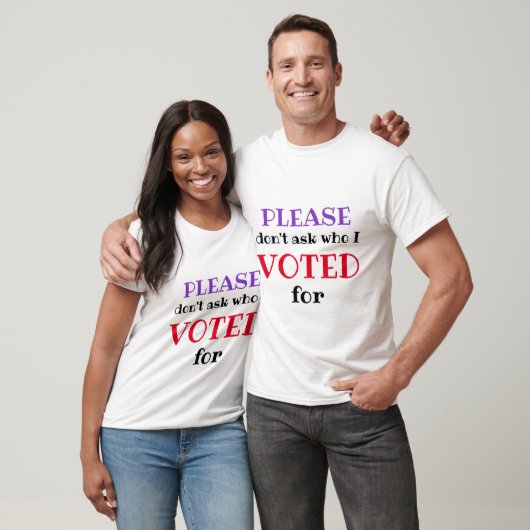 T-shirt Ne Demandez Pas Qui J'Ai Voté Pour Voter Un Électe (Unisexe)