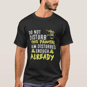 T-shirt Ne Dérangez Pas Cette Peintre Artiste Dit