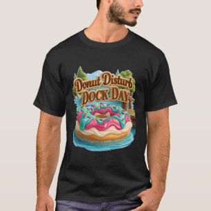 T-shirt Ne dérangez pas le quai du jour de la fête amusant