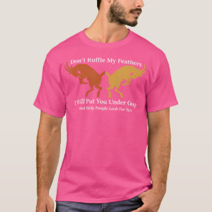 T-shirt Ne Dérangez Pas Mes Plumes Je Vous Mettrai Sous Co