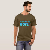 T-shirt Ne détestez-vous pas simplement les gens ? (Devant entier)