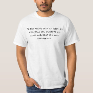 T-shirt Ne discutez pas avec un idiot