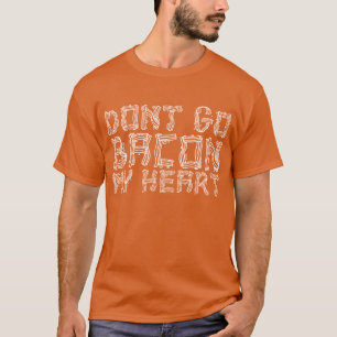 T-shirt Ne disparaissent pas le lard mon coeur