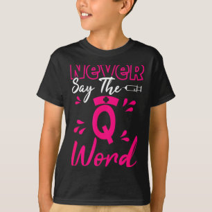 T-shirt Ne dites jamais le mot Q - Infirmière drôle Rn méd
