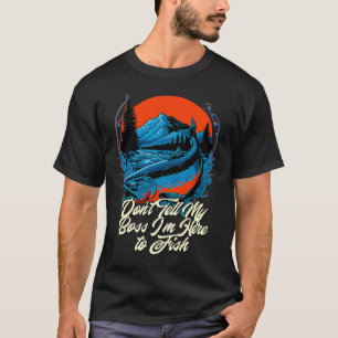 T-shirt Ne dites pas à mon patron que je suis ici Humour d