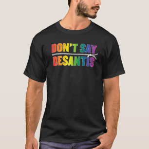 T-shirt Ne dites pas Desantis, LGBTQ Rainbow Pride, ne dit