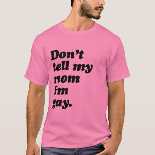 T-shirt NE DITES PAS MA MAMAN que je suis GAI - .png