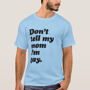T-shirt NE DITES PAS MA MAMAN que je suis GAI - .png