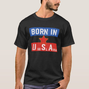 T-shirt Né En Yougoslavie Comme Né Aux Etats-Unis Patriot 