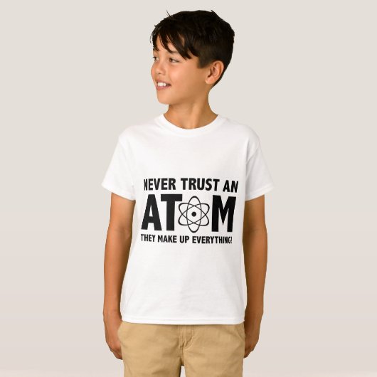 T-shirt Ne Fais Jamais Confiance À Un Atom. Ils Composent (Devant entier)