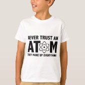 T-shirt Ne Fais Jamais Confiance À Un Atom. Ils Composent (Devant)