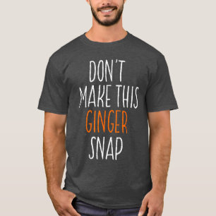 T-shirt Ne fais pas claquer son gingembre drôle cadeau rou