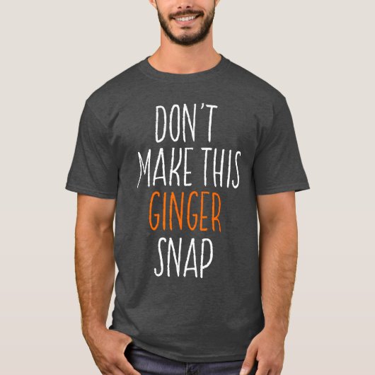 T-shirt Ne fais pas claquer son gingembre drôle cadeau rou (Devant)