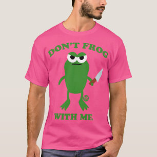 T-SHIRT NE FAIS PAS DE FROG AVEC MOI